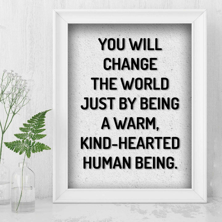 Change the World By Being Warm, Kind-Hearted-Inspirational Quotes Wall Art-8 x 10" Modern Typographic Poster Print-Ready to Frame. Perfect Home-Office-School-Dorm Decor! Inspire Kindness!