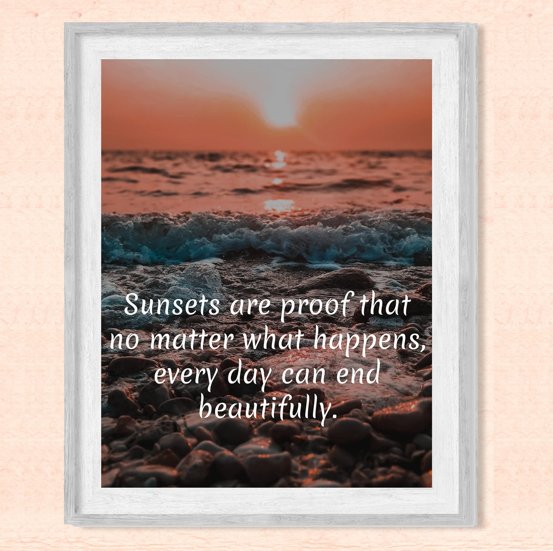 Sunsets-Proof That No Matter What, Every Day Can End Beautifully Inspirational Quotes Wall Art -8 x 10" Beach Sunset Print-Ready to Frame. Home-Office-Studio-Ocean Themed Decor. Great Reminder!