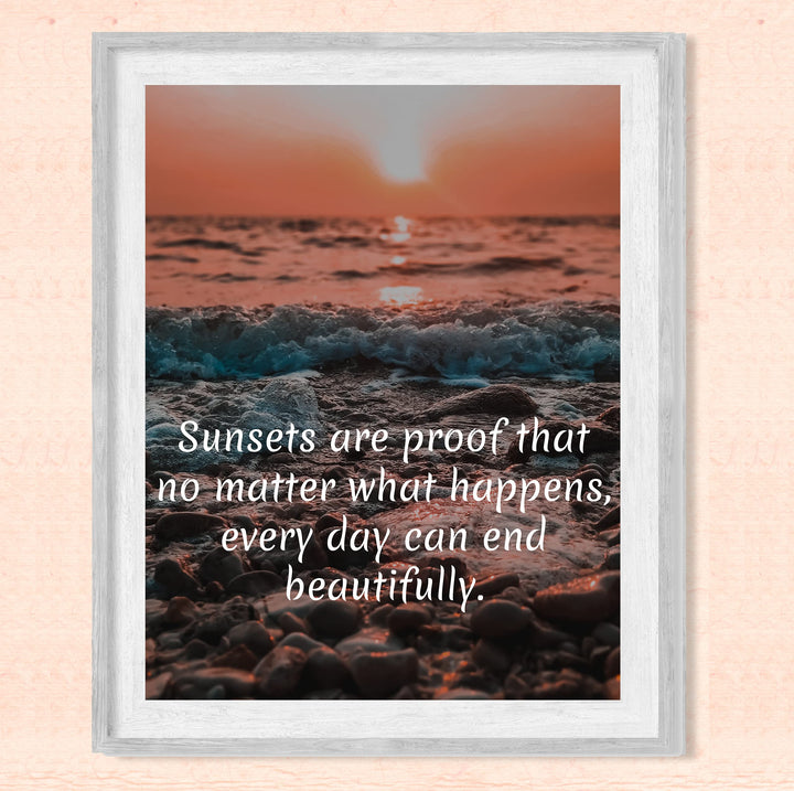 Sunsets-Proof That No Matter What, Every Day Can End Beautifully Inspirational Quotes Wall Art -8 x 10" Beach Sunset Print-Ready to Frame. Home-Office-Studio-Ocean Themed Decor. Great Reminder!