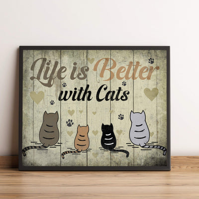 Life Is Better With Cats Funny Cat Wall Sign-10 x 8" Typographic Art Print w/Cat Images-Ready to Frame. Home-Office-Desk-Vet Clinic Decor. Great Gift for All Pet Lovers! Printed on Photo Paper.