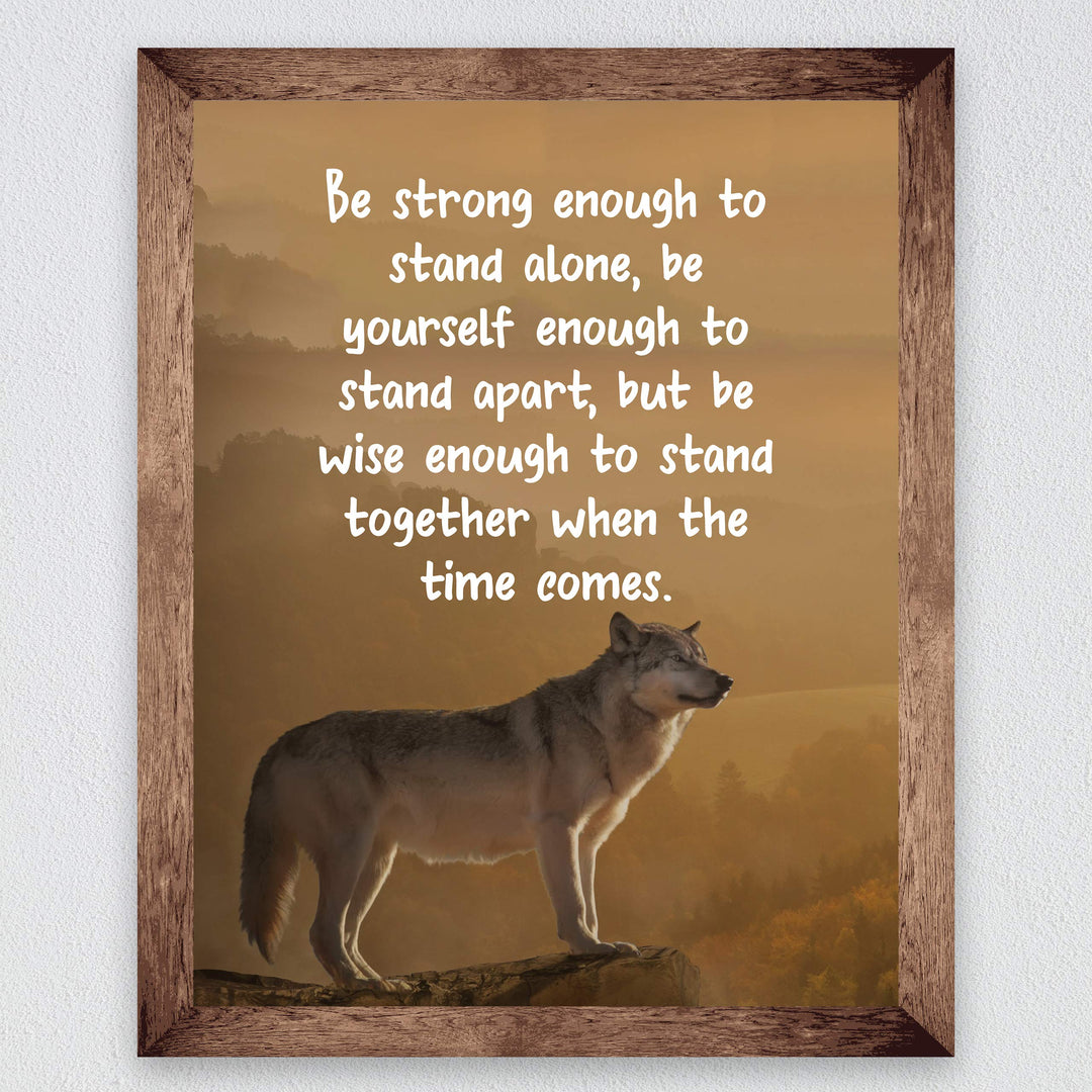 Be Strong Enough To Stand Alone Motivational Quotes Wall Art -8 x 10" Typographic Wolf Photo Print-Ready to Frame. Inspirational Home-Office-School-Gym-Motivation Decor. Great Advice for All!