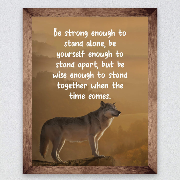Be Strong Enough To Stand Alone Motivational Quotes Wall Art -8 x 10" Typographic Wolf Photo Print-Ready to Frame. Inspirational Home-Office-School-Gym-Motivation Decor. Great Advice for All!