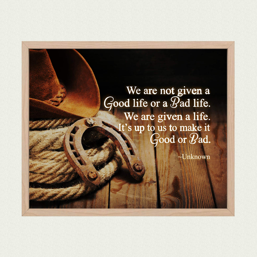 We Are Given a Life-Up to Us to Make Good or Bad Inspirational Quotes Wall Art-10 x 8" Country Western Cowboy Print-Ready to Frame. Rustic Farmhouse Decor for Home-Office-School. Great Reminder!