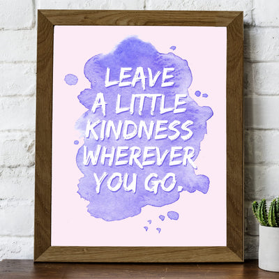 Leave A Little Kindness Wherever You Go-Inspirational Quotes Wall Decor-8 x 10" Motivational Abstract Art Print-Ready to Frame. Positive Decor for Home-Office-School-Dorm. Great Gift-Be Kind!