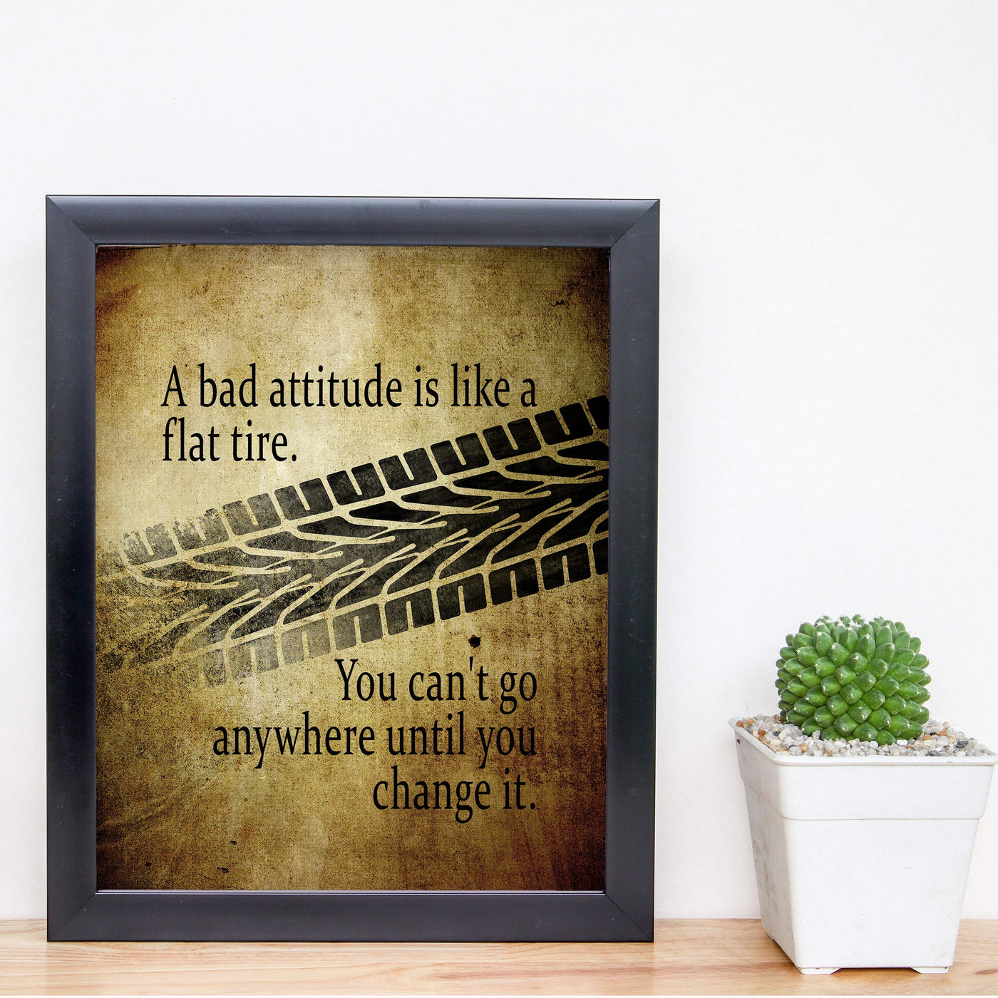 Bad Attitude Like A Flat Tire-Can't Go Until You Change It-Positive Quotes Wall Art-8 x 10" Distressed Motivational Poster Print-Ready to Frame. Ideal Home-Office-School Decor. Perfect Desk Sign!