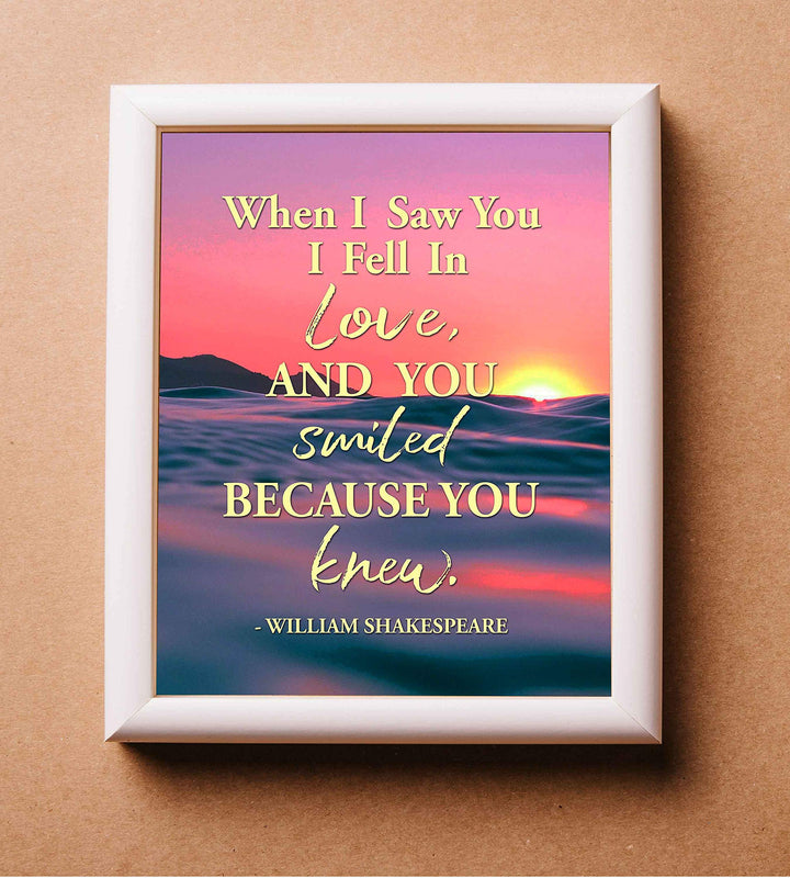Shakespeare Quotes-"When I Saw You I Fell In Love"-Literary Wall Art Sign. 8 x 10" Romantic Ocean Sunset Poster Print-Ready to Frame. Inspirational Home-Bedroom-Office Decor. Great Wedding Gift!