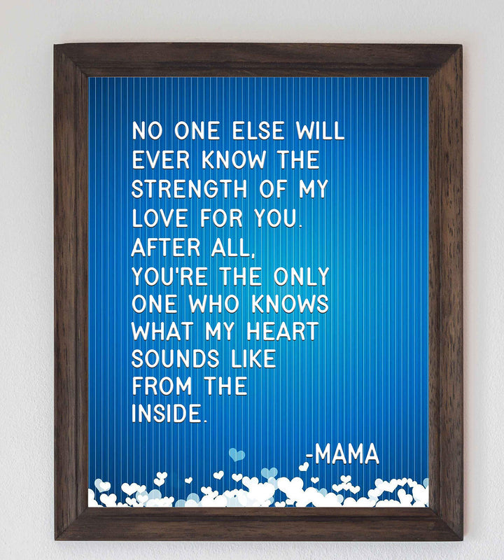 No One Else Will Ever Know My Love For You-Mama Inspirational Wall Art -8x10" Typographic Poster Print-Ready to Frame. Home-Nursery-Office-Clinic Decor. Great for Mothers. Perfect Baby Shower Gift!