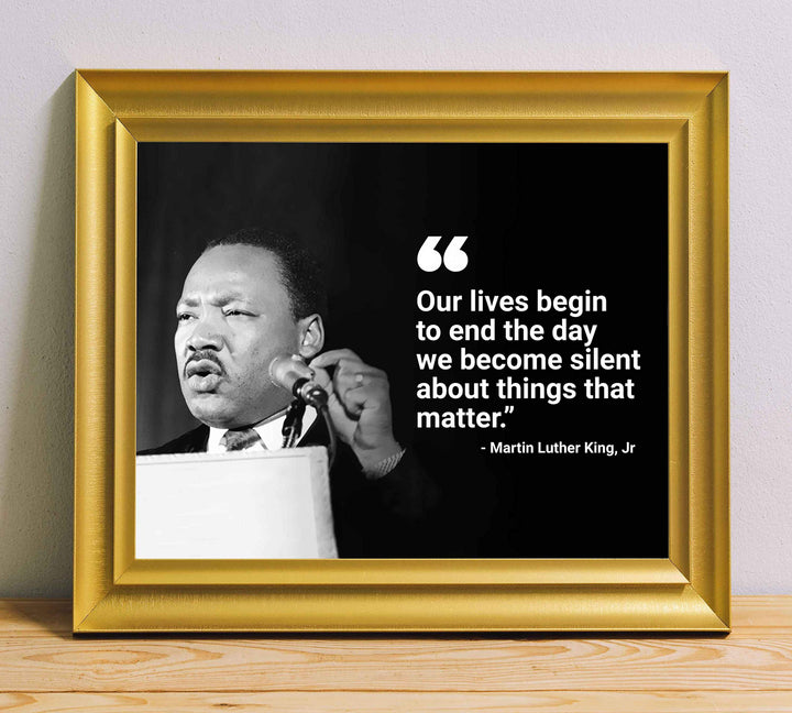 Martin Luther King Jr. Quotes-"Our Lives Begin to End the Day We Become Silent"-10 x 8" Silhouette Wall Art Print-Ready to Frame. Inspirational Home-Office-School D?cor. Perfect Gift for MLK Fans.