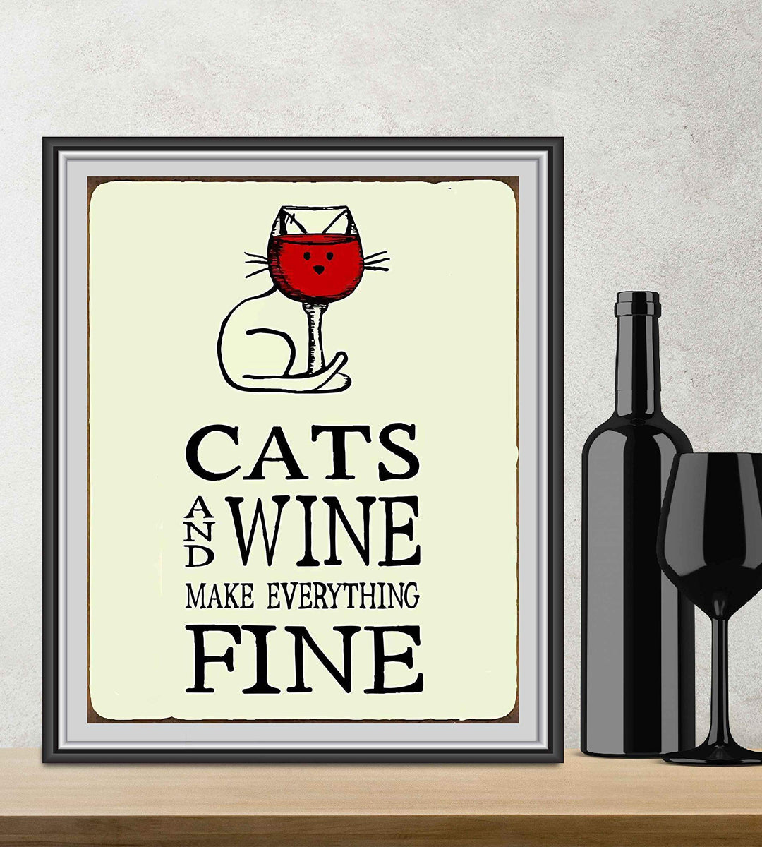 Cats and Wine Make Everything Fine- Funny Wall Sign-8 x 10" -Ready to Frame. Contemporary Typographic w/Cat &amp; Wine Glass. Perfect Home-Kitchen-Office Decor. Humorous Gift for Cat and Wine Lovers!