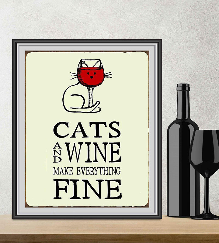 Cats and Wine Make Everything Fine- Funny Wall Sign-8 x 10" -Ready to Frame. Contemporary Typographic w/Cat &amp; Wine Glass. Perfect Home-Kitchen-Office Decor. Humorous Gift for Cat and Wine Lovers!