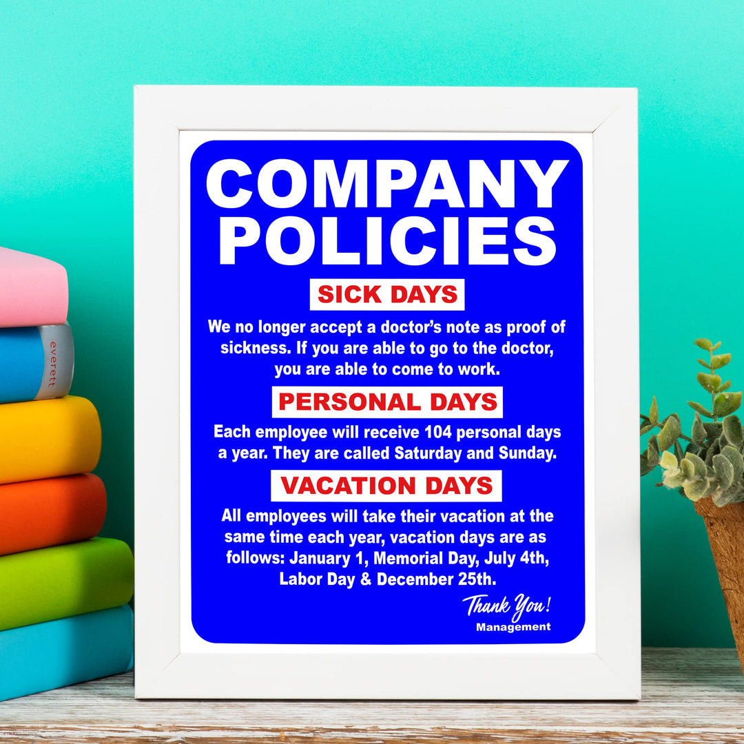 Company Policies- Funny Office Sign - 8 x 10" Wall Decor Print-Ready To Frame. Humorous Wall Print for Home-Office-Shop-Garage-Bar. Great Desk &amp; Cubicle Sign! Perfect Gag Gift-Novelty Sign!
