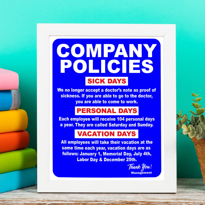 Company Policies- Funny Office Sign - 8 x 10" Wall Decor Print-Ready To Frame. Humorous Wall Print for Home-Office-Shop-Garage-Bar. Great Desk &amp; Cubicle Sign! Perfect Gag Gift-Novelty Sign!