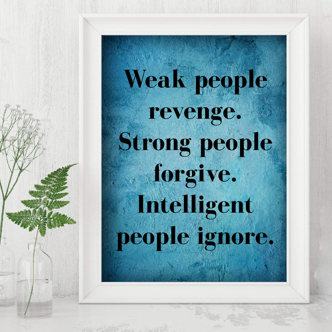 Weak People Revenge-Intelligent People Ignore Motivational Wall Art Quotes -8 x 10" Modern Poster Print-Ready to Frame. Inspirational Decor for Home-Office-Studio-Dorm. Great Sign for Motivation!