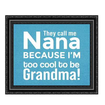 They Call Me Nana Funny Family Sign -10 x 8" Inspirational Wall Art Sign. Humorous Grandparent Wall Prints-Ready to Frame. Perfect for Home-Office-Guest House Decor. Great Gift for Grandma!