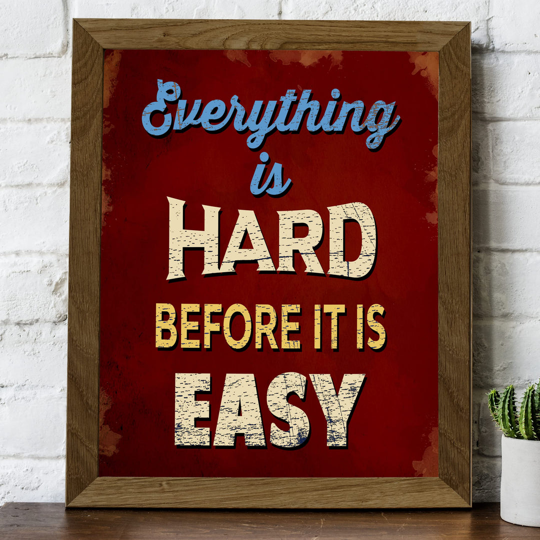Everything Is Hard Before It Is Easy Motivational Quotes Wall Art -8 x 10" Typographic Poster Print -Ready to Frame. Inspirational Replica Sign for Home-School-Gym-Locker Room &amp; Motivation Decor!