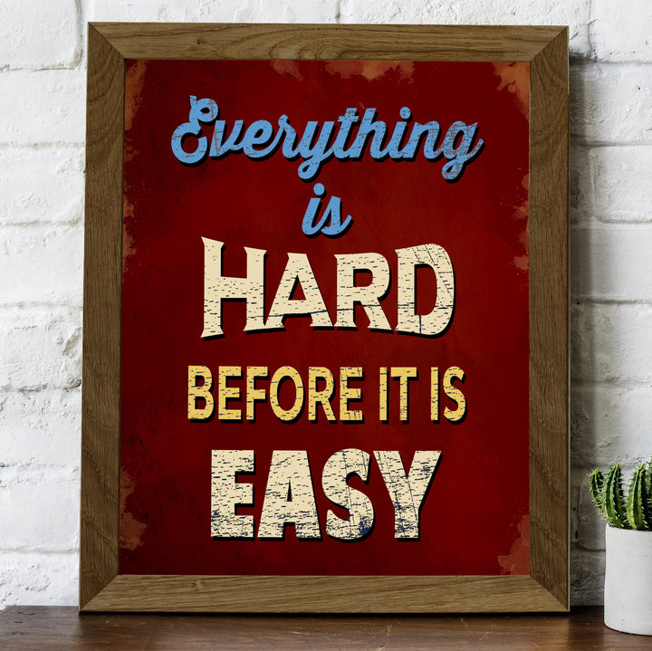 Everything Is Hard Before It Is Easy Motivational Quotes Wall Art -8 x 10" Typographic Poster Print -Ready to Frame. Inspirational Replica Sign for Home-School-Gym-Locker Room &amp; Motivation Decor!