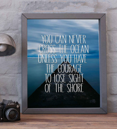 Have Courage to Lose Sight of the Shore Motivational Ocean Dock Photo Print-8 x 10" Inspirational Quotes Wall Art-Ready to Frame. Ideal Home-Office Decor. Perfect Guest-Beach House Decoration!