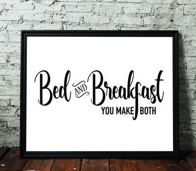 Bed & Breakfast-You Make Both- Funny Welcome Sign- 14 x 11" Modern Typographic Wall Art Print-Ready to Frame. Ideal Decor for Any Guest House-Cabin-Lake House. Perfect Humorous Sign for B&B!