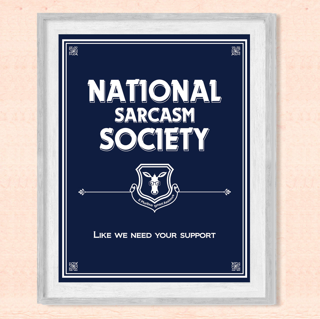 National Sarcasm Society-Like We Need Your Support- Funny Sign- 8 x 10" Wall Art-Typographic Print-Ready to Frame. Humorous Home, Kitchen &amp; Office D?cor. Perfect For Bar, Restaurants, &amp; Man Cave.