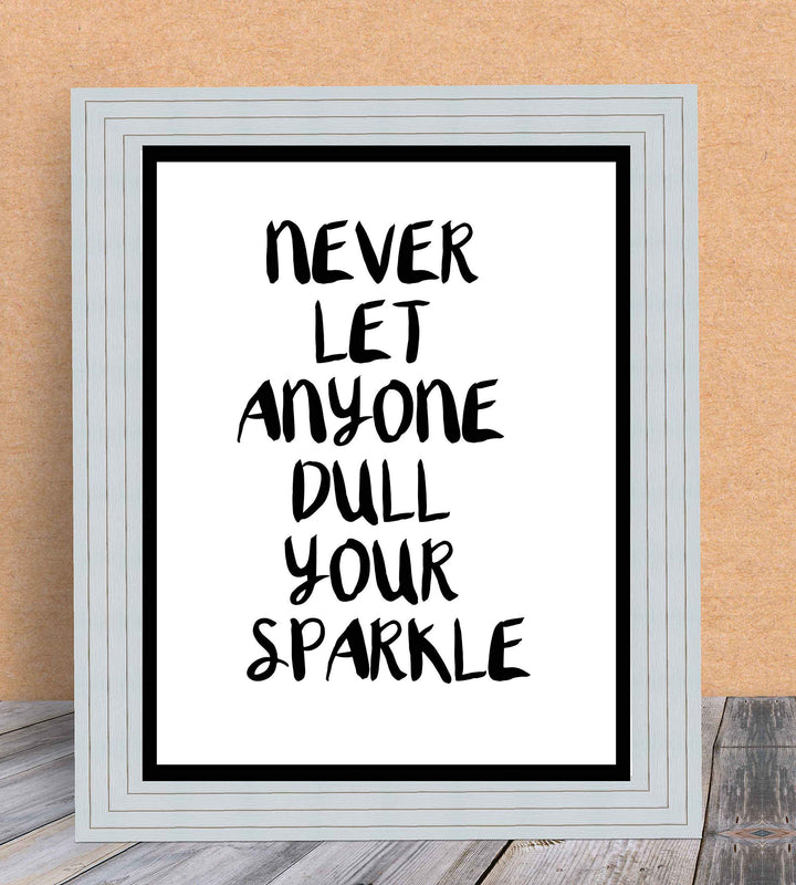 Never Let Anyone Dull Your Sparkle Inspirational Quotes Wall Sign-8 x 10" Modern Typographic Art Print-Ready to Frame. Home-Office-Studio-Desk-School Decor. Great Motivational Gift. Just Be You!