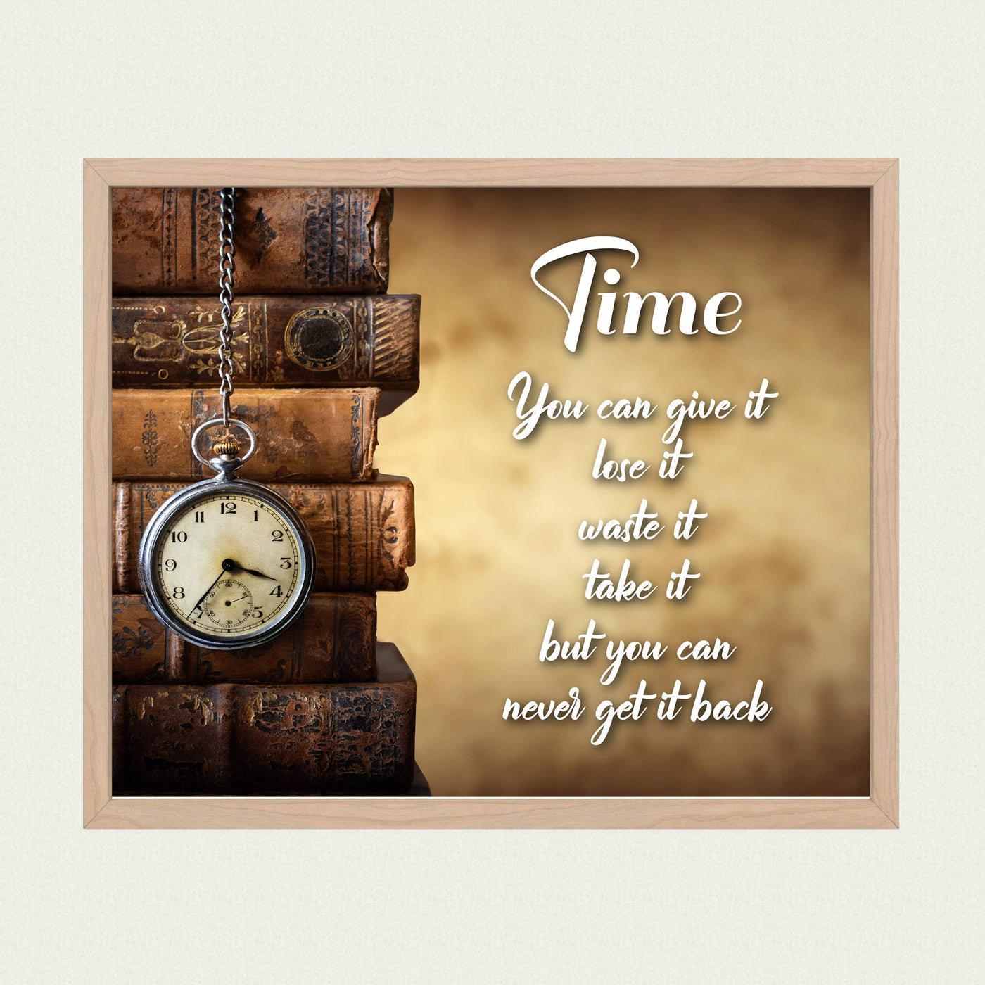 Time-You Can Never Get It Back- Inspirational Wall Art Sign - 10 x 8" Vintage Typographic Print w/Antique Book Images-Ready to Frame. Home-Office-Studio-Library Decor. Great Reminder and Gift!