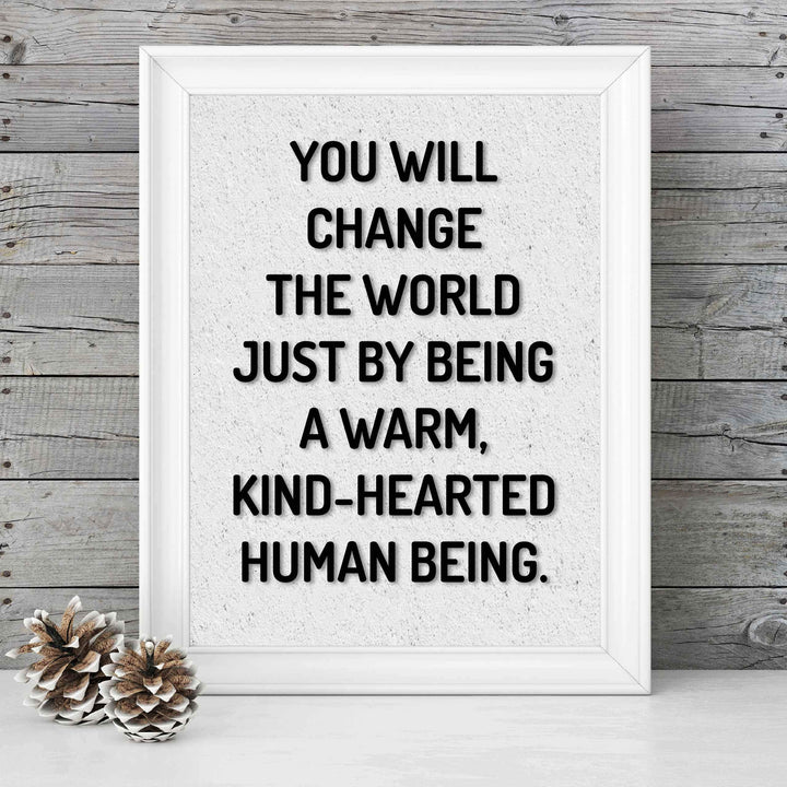 Change the World By Being Warm, Kind-Hearted-Inspirational Quotes Wall Art-8 x 10" Modern Typographic Poster Print-Ready to Frame. Perfect Home-Office-School-Dorm Decor! Inspire Kindness!