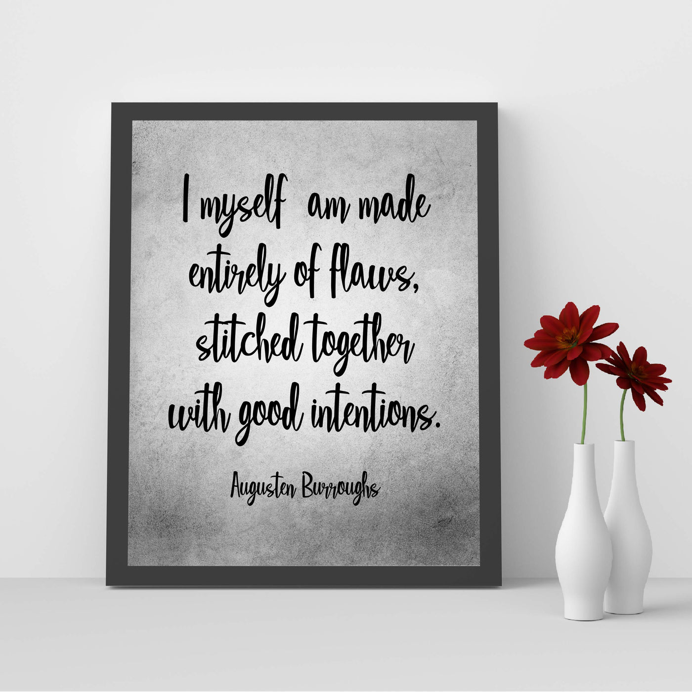 Augusten Burroughs-"I Myself Am Made Entirely of Flaws" Inspirational Life Quotes-8 x 10" Motivational Typographic Wall Art Print-Ready to Frame. Home-Office-Studio-Dorm Decor. Great Literary Gift!