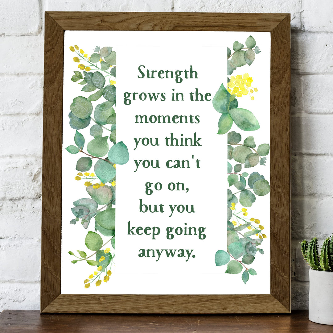 Strength Grows in the Moments You Think Can&