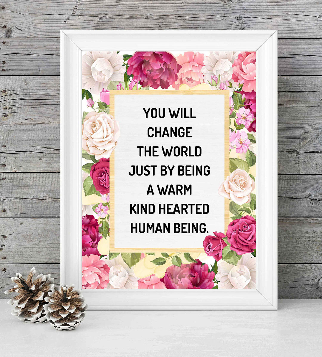 Change the World By Being Warm, Kind-Hearted-Inspirational Quotes Wall Art-8x10" Floral Typographic Poster Print-Ready to Frame. Positive Home-Office-Christian-Classroom Decor. Encourage Kindness!