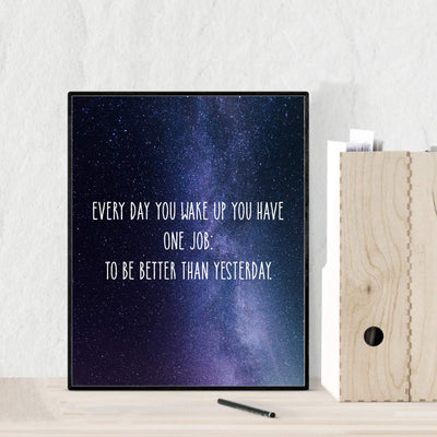 ?Every Day Have One Job-Be Better Than Yesterday? Motivational Wall Art Quotes -8 x 10" Starry Night Poster Print-Ready to Frame. Inspirational Home-Office-School Decor. Great Sign for Motivation!