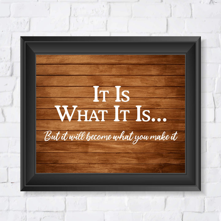 ?It Will Become What You Make It? Motivational Wall Art-10 x 8" Replica Wood Design Poster Print-Ready to Frame. Inspirational Home-Office-School-Dorm Decor. Perfect for Motivation! Printed on Paper.