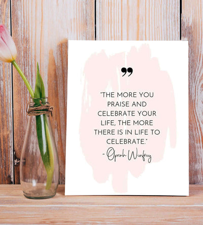 Oprah Winfrey Quotes-"The More You Praise-More There Is To Celebrate" Inspirational Wall Sign-8 x 10" Abstract Art Poster Print-Ready to Frame. Home-Office-School Decor. Reminder to Give Thanks!