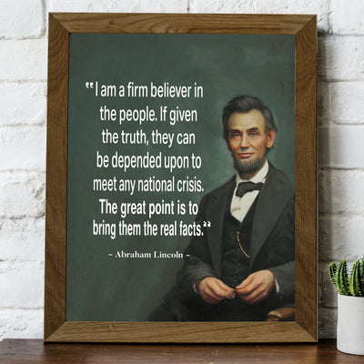 Abraham Lincoln-"I Am a Firm Believer In the People"-Motivational Quotes Wall Art -8 x 10" Historical Presidential Portrait Print-Ready to Frame. Patriotic Home-Office-Library Classroom Decor!