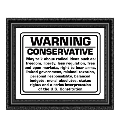 WARNING-Conservative Political Wall Art Sign. -10 x 8" Sarcastic Poster Print-Ready to Frame. Funny Home-Office-Desk-Bar-Man Cave Decor. Perfect Gift for Patriotic Friends & Family!