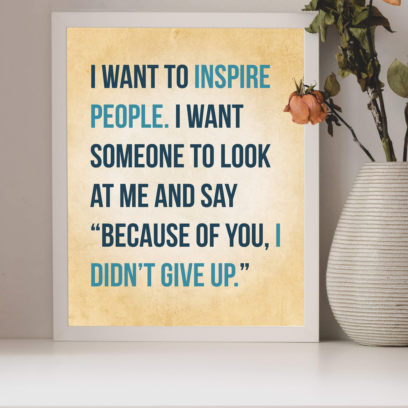 I Want to Inspire People Inspirational Quotes Wall Decor-8 x 10" Motivational Art Print-Ready to Frame. Modern Typographic Design. Home-Office-Studio-School Decor. Great Gift of Inspiration!