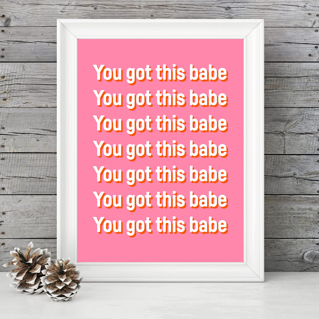 You Got This Babe Motivational Quotes Wall Sign -8 x 10" Inspirational Pink Typography Art Print -Ready to Frame. Modern Decor for Home-Office-Teen-Girls Bedroom. Great Gift for Motivation!