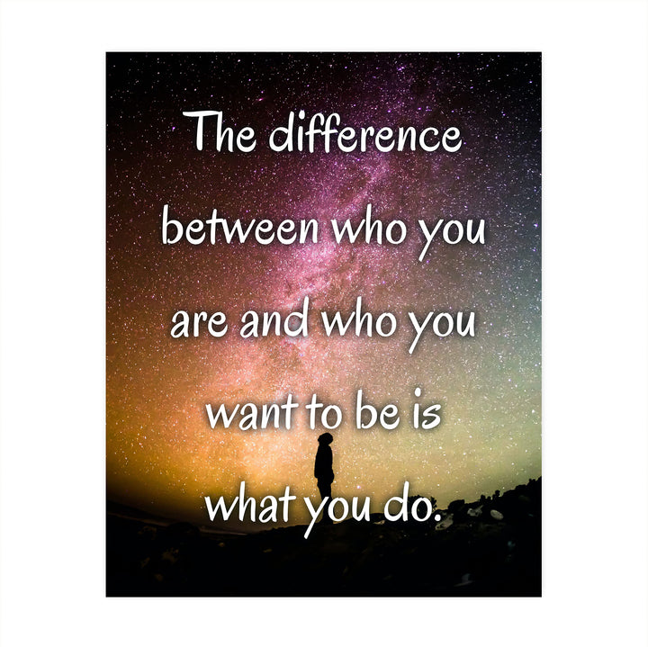 Difference Between Who You Are &amp; Want to Be Is What You Do-Motivational Quotes Wall Art -8x10" Starry Night Print-Ready to Frame. Inspirational Decor for Home-Office. Perfect Classroom Sign!