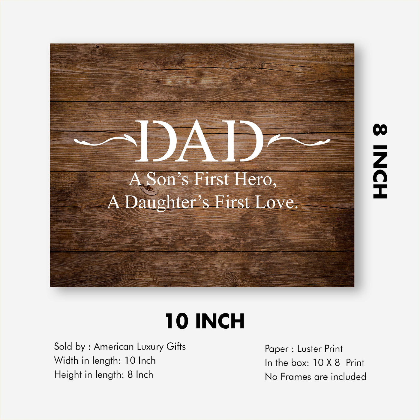 Dad-A Son's First Hero-Daughter's First Love-Inspirational Father's Day Quotes -10 x 8" Rustic Wall Art Print-Ready to Frame. Typographic Home-Office Decor. Great Gift of Gratitude for All Dads!