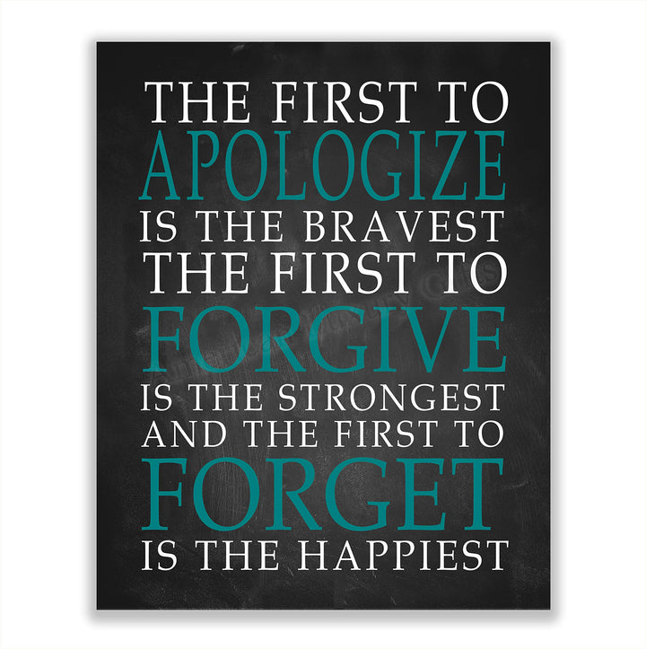 First To Apologize-Forgive-Forget Is Happiest -Life Quotes Wall Art Print- 8 x 10" Modern Typographic Poster Print-Ready to Frame. Inspirational Home-Office-School Decor. Perfect Classroom Sign!