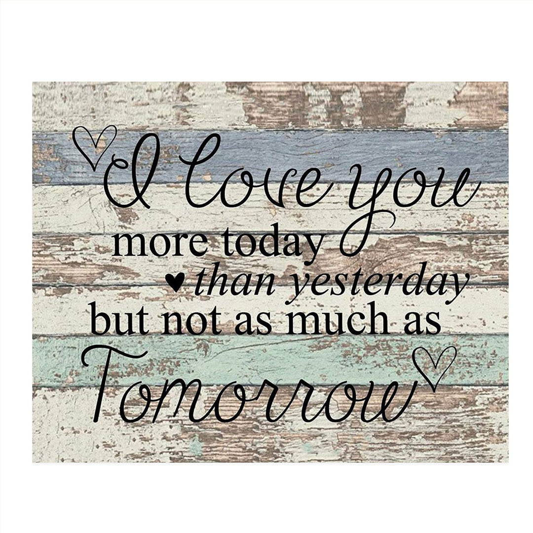 "I Love You More Today Than Yesterday!" 10 x 8"