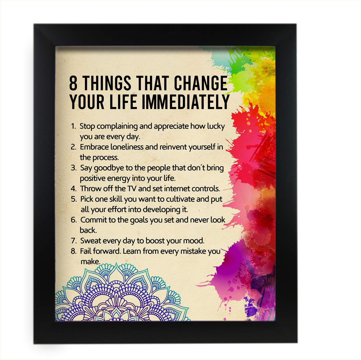 8 Things That Change Your Life Immediately Motivational Quotes Wall Art-11x14" Abstract Floral Print-Ready to Frame. Modern Typographic Design. Inspirational Home-Office-School Decor. Great Advice!