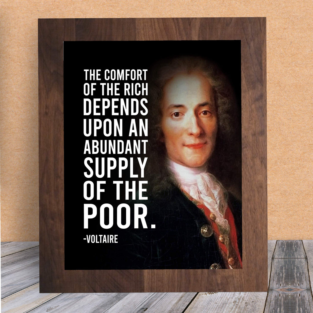 Voltaire Quotes-"Comfort of the Rich Depends Upon Supply of the Poor"-8x10" Political Portrait Wall Print-Ready to Frame. Inspirational Home-Office-School-Library Decor. Great Gift for History Fans!