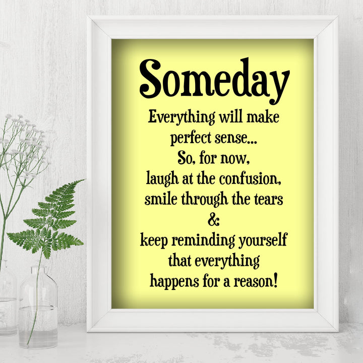 "Someday Everything Will Make Sense" Inspirational Quotes Wall Decor Sign -8 x 10" Motivational Art Print -Ready to Frame. Positive Home-Office-Classroom-Teen-Dorm Decor. Great Gift!