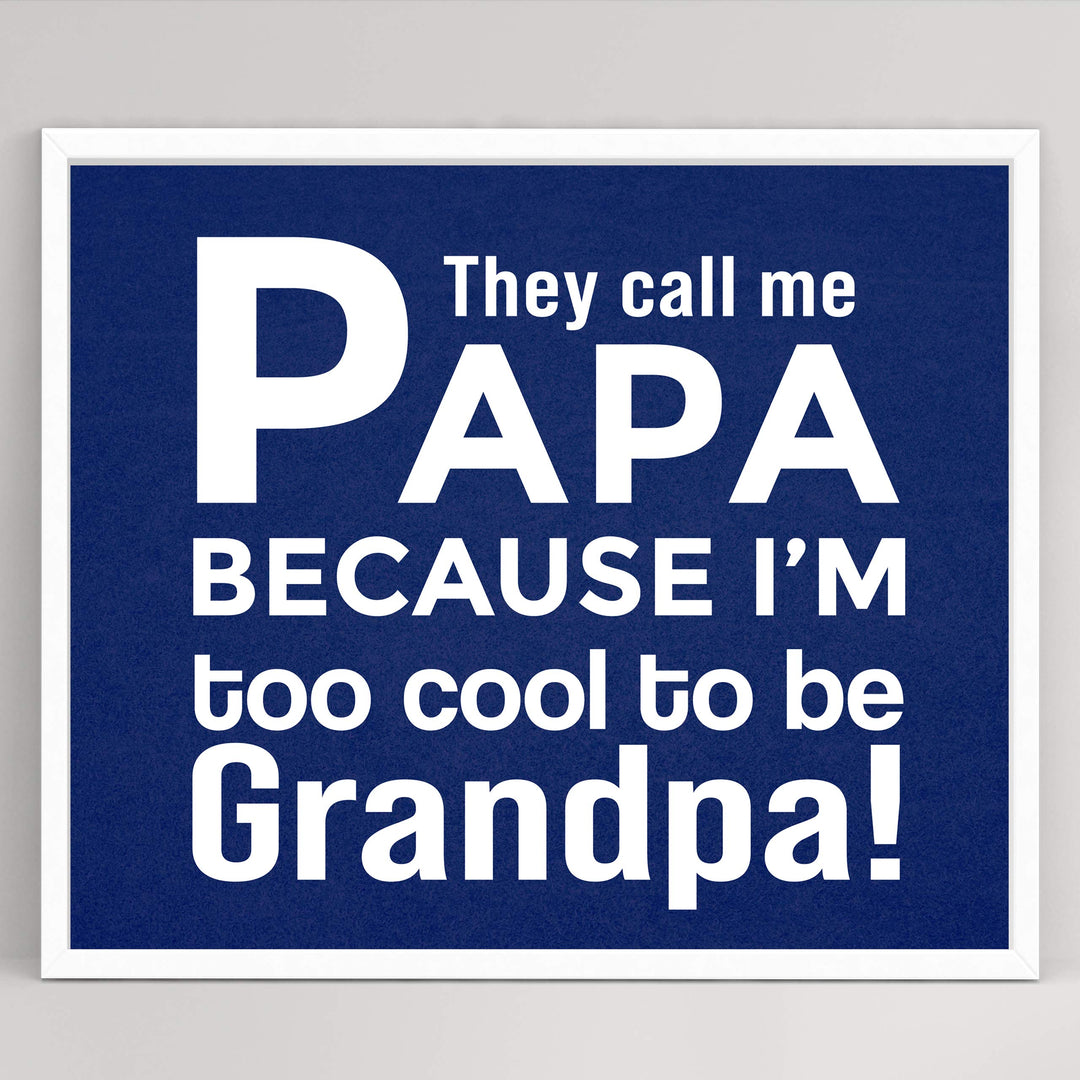 They Call Me Papa Funny Family Sign -10 x 8" Inspirational Wall Art Sign. Humorous Grandparent Wall Print-Ready to Frame. Perfect for Home-Office-Guest House Decor. Great Gift for Grandpa!