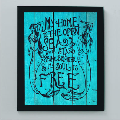 My Home Is the Open Sea-TEAL Inspirational Beach Wall Decor -8 x 10" Nautical Mermaid Art Print w/Distressed Wood Design-Ready to Frame. Home-Bedroom-Ocean Theme Decor. Perfect for the Beach House!