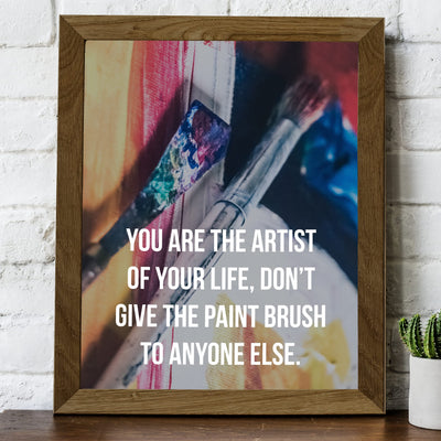 You Are the Artist of Your Life Motivational Quotes Wall Sign -8 x 10" Inspirational Abstract Art Print-Ready to Frame. Modern Decor for Home-Office-Studio-Dorm-Classroom. Great Life Lesson!