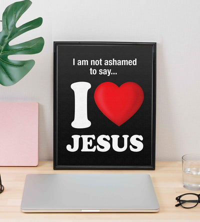 ?I Am Not Ashamed to Say-I Love Jesus?-Inspirational Christian Wall Art- 8 x 10" Fun Spiritual Poster Print-Ready to Frame. Home-Office-Nursery-Church-Classroom Decor. Proudly Display Love for Him!