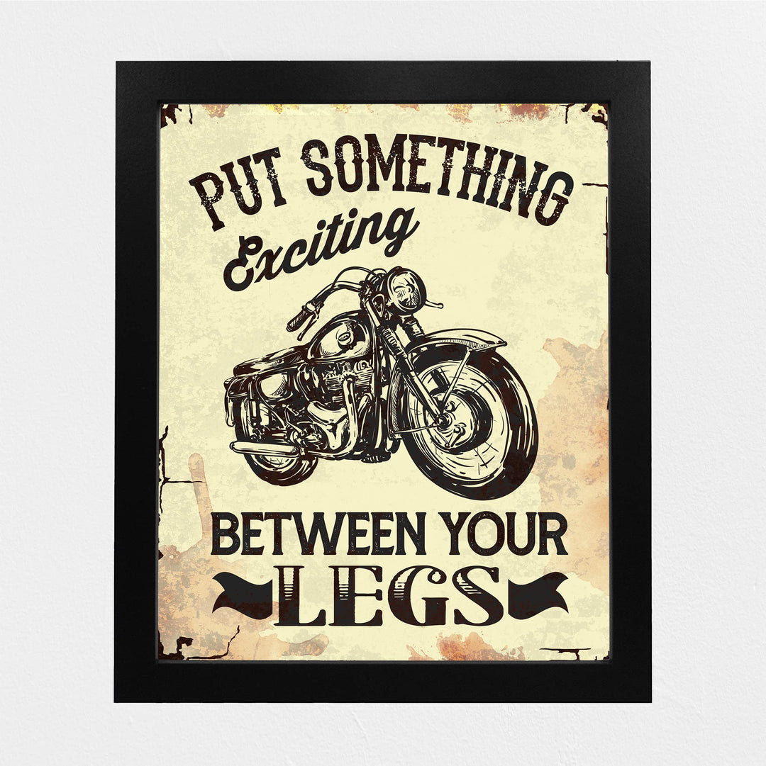 Put Something Exciting Between Your Legs Funny Motorcycle Wall Art -8x10" Biker Print -Ready to Frame. Retro Home-Office-Bar-Cave-Garage Decor. Great Gift for Bike Lovers! Printed on Photo Paper.