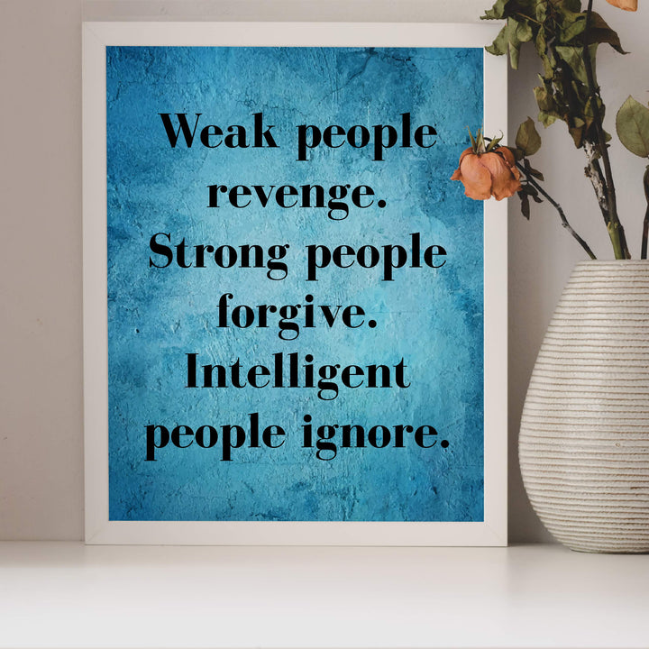 Weak People Revenge-Intelligent People Ignore Motivational Wall Art Quotes -8 x 10" Modern Poster Print-Ready to Frame. Inspirational Decor for Home-Office-Studio-Dorm. Great Sign for Motivation!