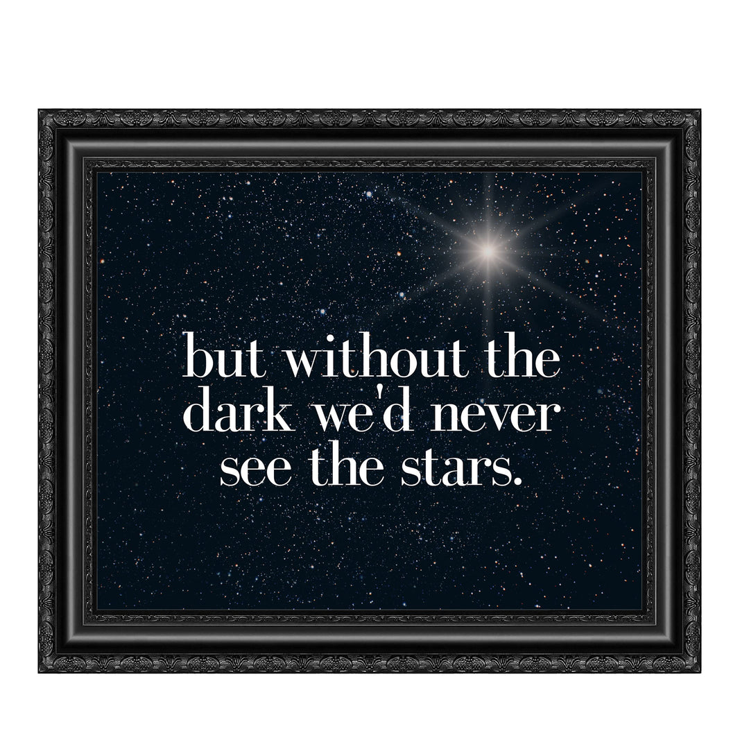 But Without the Dark We&